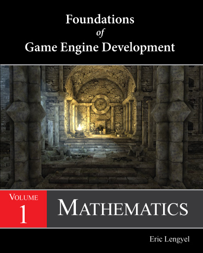 Foundations of Game Engine Development, Volume 1: Mathametics
