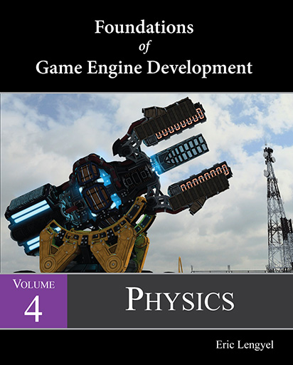 Foundations of Game Engine Development, Volume 4: Physics
